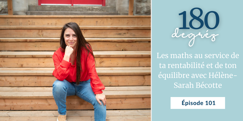 Les maths au service de ta rentabilité et de ton équilibre avec Hélène-Sarah Bécotte // EP101