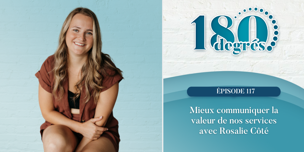 Mieux communiquer la valeur de nos services avec Rosalie Côté // EP117