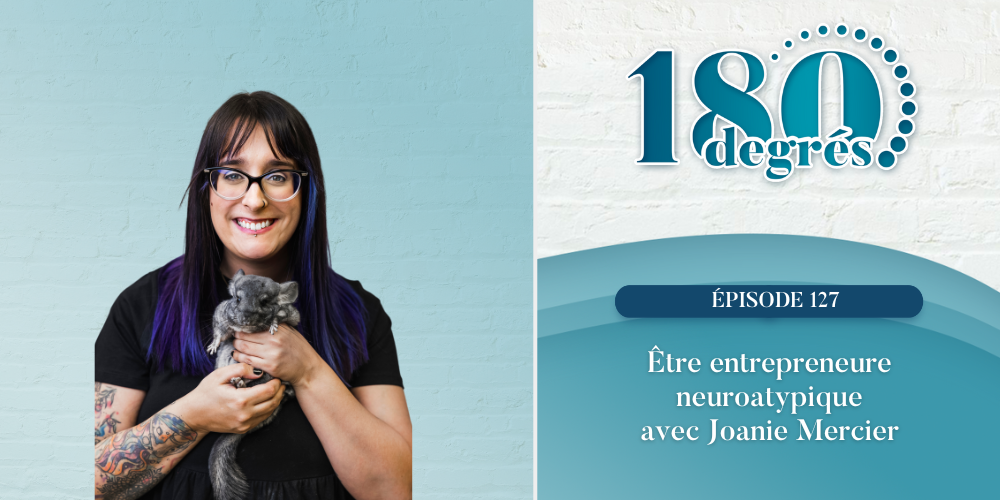 Être entrepreneure neuroatypique avec Joanie Mercier // EP127